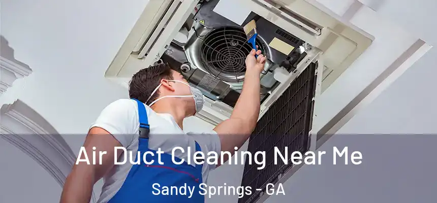  Air Duct Cleaning Near Me Sandy Springs - GA