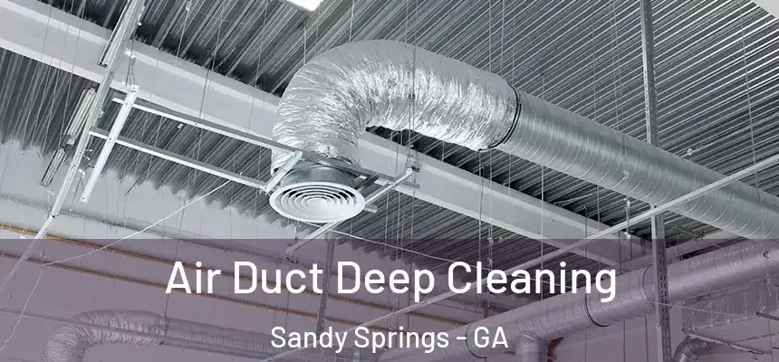  Air Duct Deep Cleaning Sandy Springs - GA