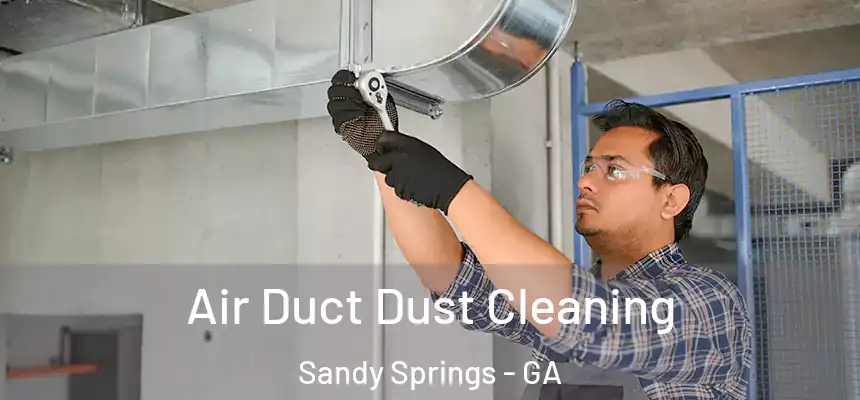  Air Duct Dust Cleaning Sandy Springs - GA