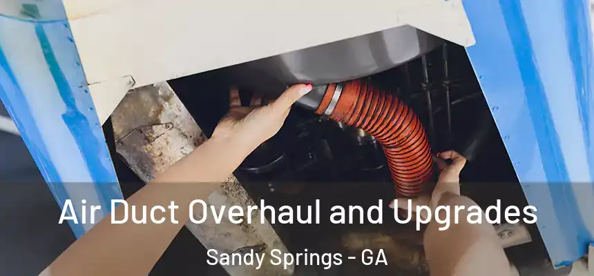  Air Duct Overhaul and Upgrades Sandy Springs - GA