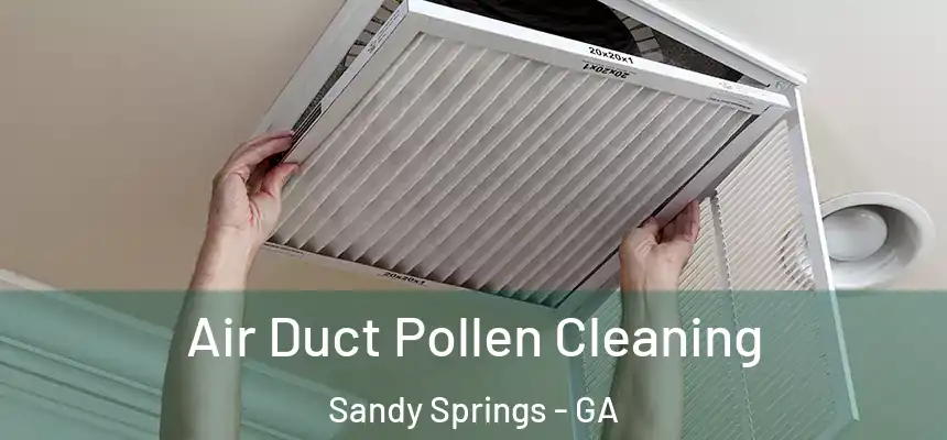  Air Duct Pollen Cleaning Sandy Springs - GA