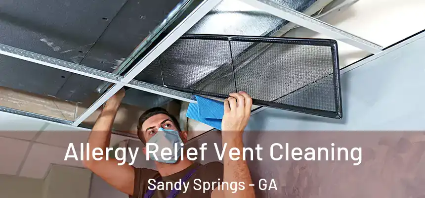  Allergy Relief Vent Cleaning Sandy Springs - GA