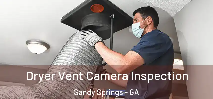  Dryer Vent Camera Inspection Sandy Springs - GA