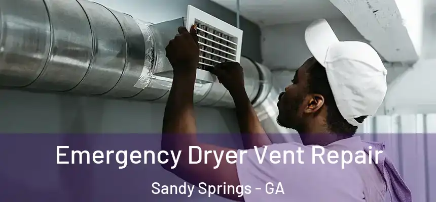  Emergency Dryer Vent Repair Sandy Springs - GA