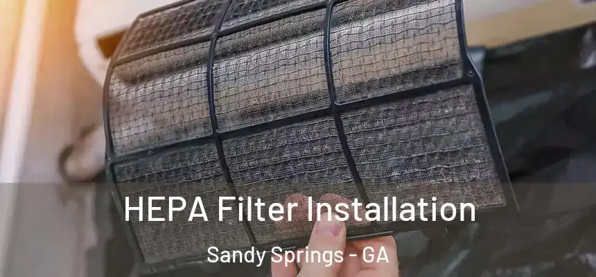  HEPA Filter Installation Sandy Springs - GA