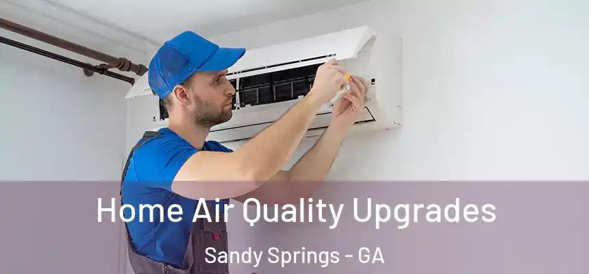  Home Air Quality Upgrades Sandy Springs - GA