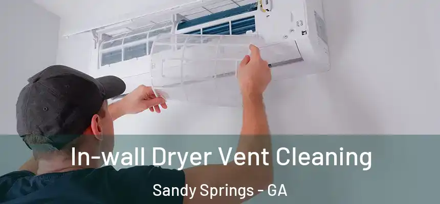  In-wall Dryer Vent Cleaning Sandy Springs - GA