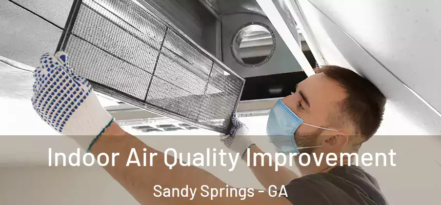 Indoor Air Quality Improvement Sandy Springs - GA