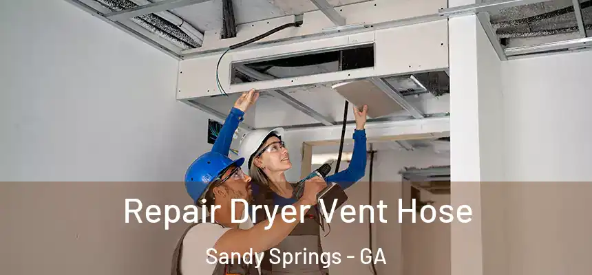  Repair Dryer Vent Hose Sandy Springs - GA